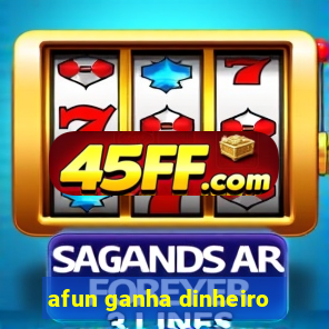 afun ganha dinheiro